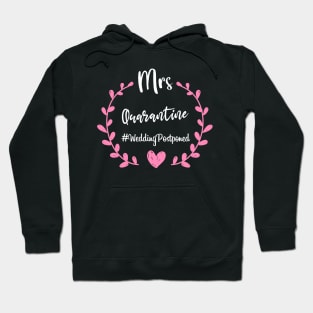 Mrs Quarantine Wedding Postponed: Cute Wedding Design Gift, Social Distancing Gift Idea Hoodie